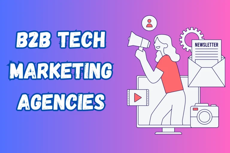 Best 10 B2B Tech Marketing Agencies to Propel Your Business