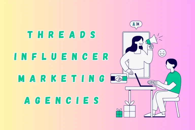 Best 7 Threads Influencer Marketing Agencies