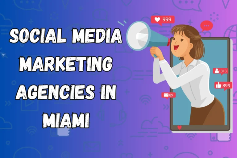 Top 10 Social Media Marketing Agencies in Miami