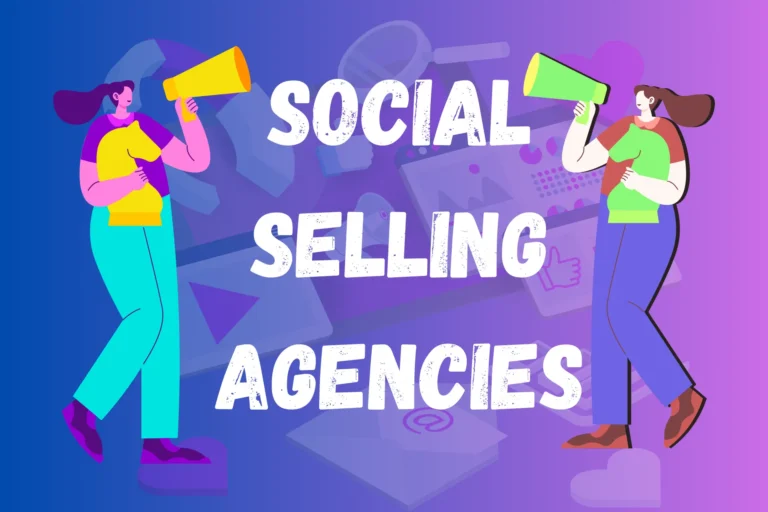 7 Best Social Selling Agencies Transforming Sales Strategies